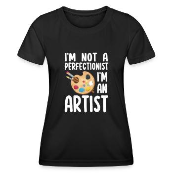I'm Not A Perfectionist I'm An Artist - Women's Functional T-Shirt - black - Front - AI Model Female 172 light (172cm)