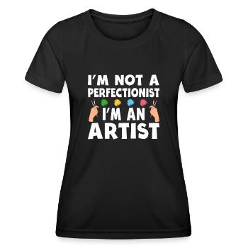 I'm Not A Perfectionist I'm An Artist - Women's Functional T-Shirt - black - Front - AI Model Female 172 light (172cm)