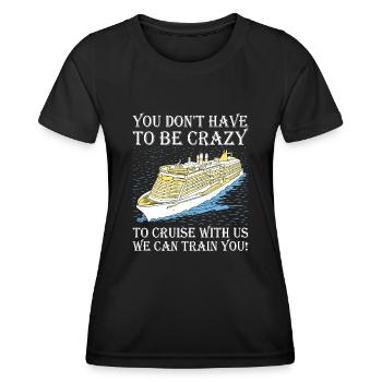 Sie Müssen Nicht Verrückt Sein Kreuzfahrtschiff - Frauen Funktions-T-Shirt - Schwarz - Vorne - AI Model Female 172 light (172cm)