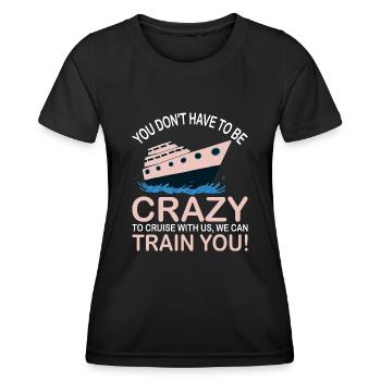 Sie Müssen Nicht Verrückt Sein Kreuzfahrtschiff - Frauen Funktions-T-Shirt - Schwarz - Vorne - AI Model Female 172 light (172cm)