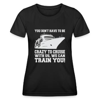 Sie Müssen Nicht Verrückt Sein Kreuzfahrtschiff - Frauen Funktions-T-Shirt - Schwarz - Vorne - AI Model Female 172 light (172cm)