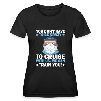 Sie Müssen Nicht Verrückt Sein Kreuzfahrtschiff - Frauen Funktions-T-Shirt - Schwarz - Vorne - AI Model Female 172 light (172cm)
