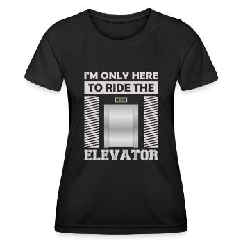 Elevator f I'm just here to ride the elevator - Women's Functional T-Shirt - black - Front - AI Model Female 172 light (172cm)