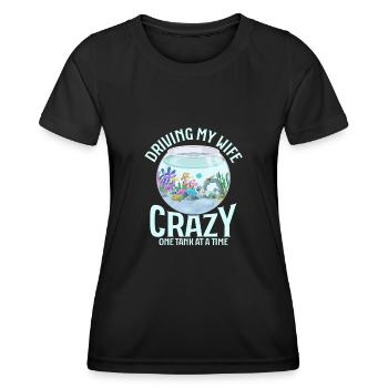 Driving My Wife Crazy One Tank At A Time Aquarium - Frauen Funktions-T-Shirt - Schwarz - Vorne - AI Model Female 172 light (172cm)