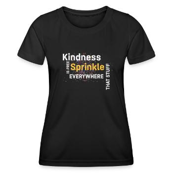 Kindness Is Free Sprinkle That Stuff Everywhere - Women's Functional T-Shirt - black - Front - AI Model Female 172 light (172cm)