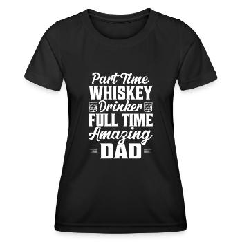 Part Time Whiskey Drinker Full Time Amazing Dad Sc - Women's Functional T-Shirt - black - Front - AI Model Female 172 light (172cm)
