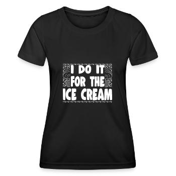 Je le fais pour la crème glacée pour les amateurs de crème glacée - T-shirt sport Femme - noir - Devant - AI Model Female 172 light (172cm)