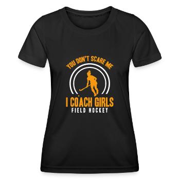 You Don't Scare Me I Coach Girls Field Hockey Goal - Frauen Funktions-T-Shirt - Schwarz - Vorne - AI Model Female 172 light (172cm)