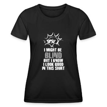 Ich bin vielleicht blind, aber ich weiß, dass ich darin gut aussehe - Frauen Funktions-T-Shirt - Schwarz - Vorne - AI Model Female 172 light (172cm)