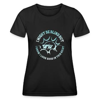 Ich bin vielleicht blind, aber ich weiß, dass ich darin gut aussehe - Frauen Funktions-T-Shirt - Schwarz - Vorne - AI Model Female 172 light (172cm)