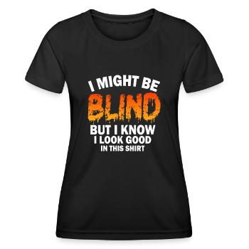 Ich bin vielleicht blind, aber ich weiß, dass ich darin gut aussehe - Frauen Funktions-T-Shirt - Schwarz - Vorne - AI Model Female 172 light (172cm)