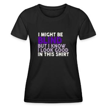 Ich bin vielleicht blind, aber ich weiß, dass ich darin gut aussehe - Frauen Funktions-T-Shirt - Schwarz - Vorne - AI Model Female 172 light (172cm)