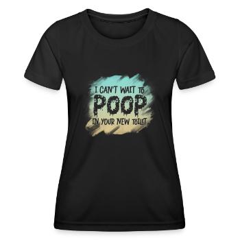 Ich kann es kaum erwarten, in deine neue Toilette zu kacken - Frauen Funktions-T-Shirt - Schwarz - Vorne - AI Model Female 172 light (172cm)