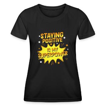 Positiv zu bleiben ist meine Superkraft - Frauen Funktions-T-Shirt - Schwarz - Vorne - AI Model Female 172 light (172cm)