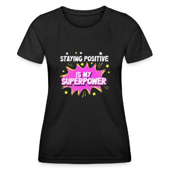 Positiv zu bleiben ist meine Superkraft - Frauen Funktions-T-Shirt - Schwarz - Vorne - AI Model Female 172 light (172cm)