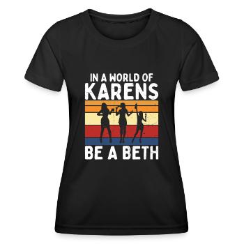 Einer Welt Voller Karens Sei Ein Beth Für Frauen - Frauen Funktions-T-Shirt - Schwarz - Vorne - AI Model Female 172 light (172cm)