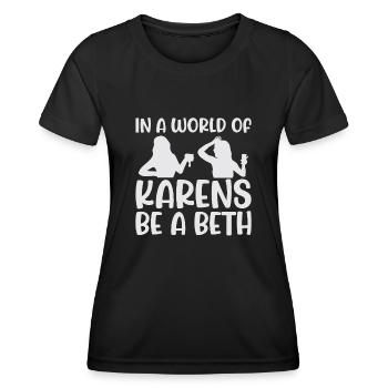 Einer Welt Voller Karens Sei Ein Beth Für Frauen - Frauen Funktions-T-Shirt - Schwarz - Vorne - AI Model Female 172 light (172cm)