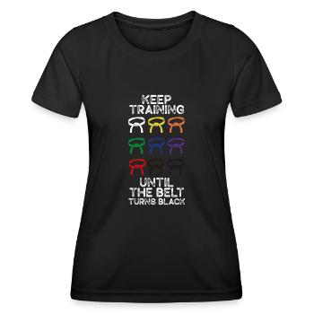 Keep Training Until Belt Turns Black Martial Arts - Women's Functional T-Shirt - black - Front - AI Model Female 172 light (172cm)