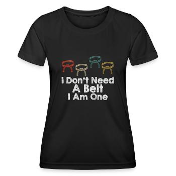 I Don't Need A Belt I Am One Karate - Women's Functional T-Shirt - black - Front - AI Model Female 172 light (172cm)