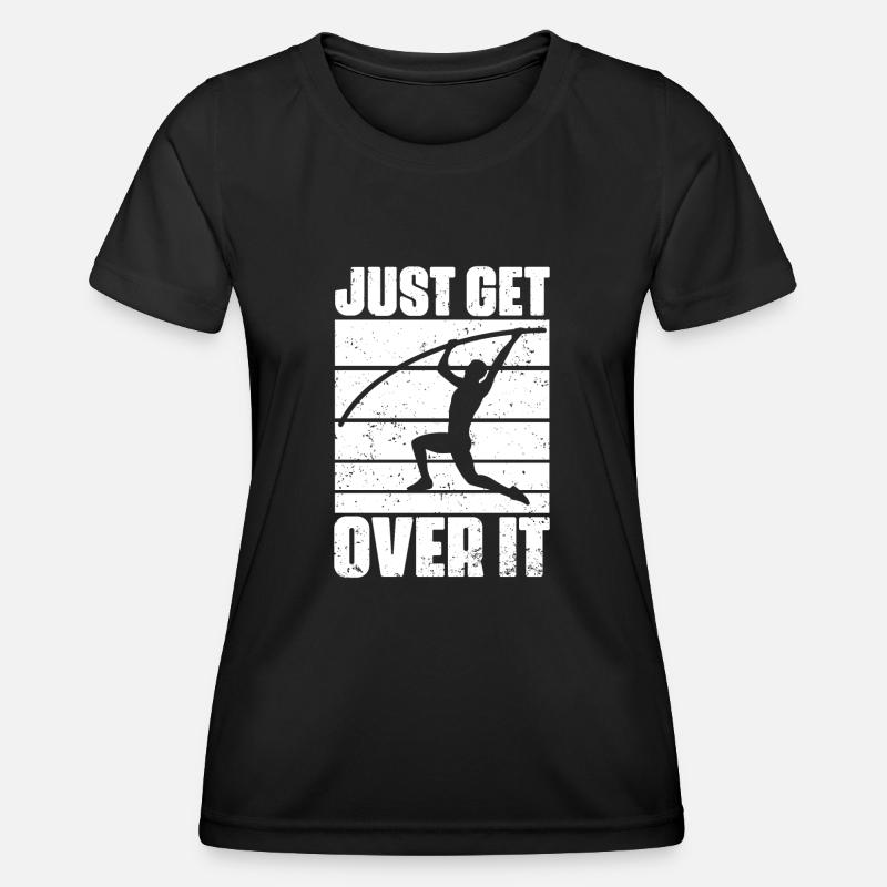 Funny Just Get Over It Pole Vaulting For Pole - Frauen Funktions-T-Shirt - Schwarz