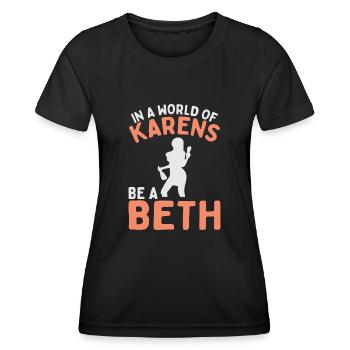 Einer Welt Voller Karens Sei Ein Beth Für Frauen - Frauen Funktions-T-Shirt - Schwarz - Vorne - AI Model Female 172 light (172cm)