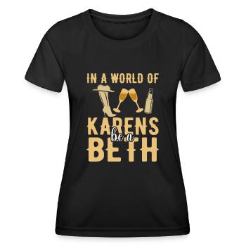 Einer Welt Voller Karens Sei Ein Beth Für Frauen - Frauen Funktions-T-Shirt - Schwarz - Vorne - AI Model Female 172 light (172cm)