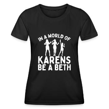 Einer Welt Voller Karens Sei Ein Beth Für Frauen - Frauen Funktions-T-Shirt - Schwarz - Vorne - AI Model Female 172 light (172cm)
