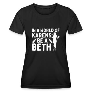 Einer Welt Voller Karens Sei Ein Beth Für Frauen - Frauen Funktions-T-Shirt - Schwarz - Vorne - AI Model Female 172 light (172cm)