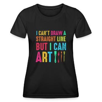 I Can't Draw A Straight Line But I Can Art - Women's Functional T-Shirt - black - Front - AI Model Female 172 light (172cm)