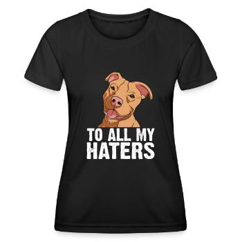 Pitbull All My Haters PitbullDog Lovers - Women's Functional T-Shirt - black - Front - AI Model Female 172 light (172cm)