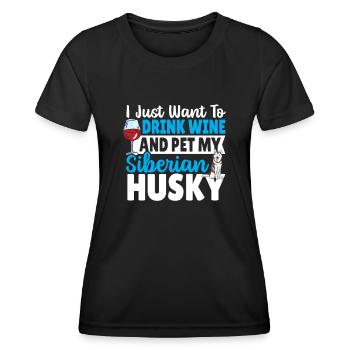 I Just Want To Drink Wine And Pet My Siberian - Women's Functional T-Shirt - black - Front - AI Model Female 172 light (172cm)