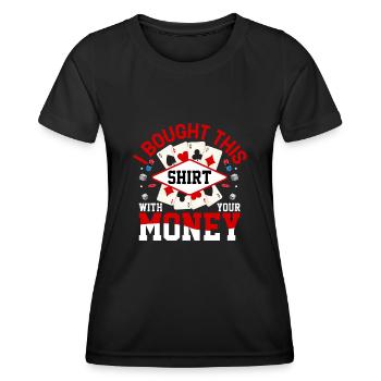 Shirt Mit Deinem Geld Gekauft Pokerspieler - Frauen Funktions-T-Shirt - Schwarz - Vorne - AI Model Female 172 light (172cm)