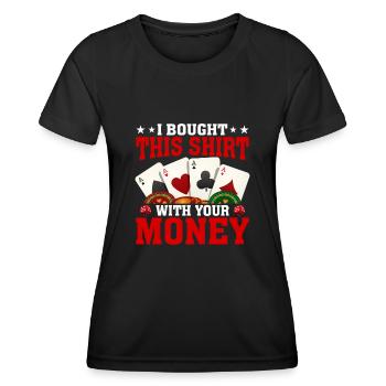 Shirt Mit Deinem Geld Gekauft Pokerspieler - Frauen Funktions-T-Shirt - Schwarz - Vorne - AI Model Female 172 light (172cm)