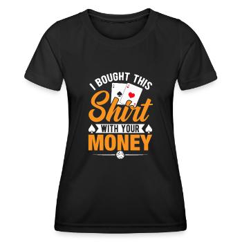 Shirt Mit Deinem Geld Gekauft Pokerspieler - Frauen Funktions-T-Shirt - Schwarz - Vorne - AI Model Female 172 light (172cm)
