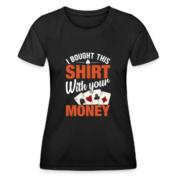 Shirt Mit Deinem Geld Gekauft Pokerspieler - Frauen Funktions-T-Shirt - Schwarz - Vorne - AI Model Female 172 light (172cm)