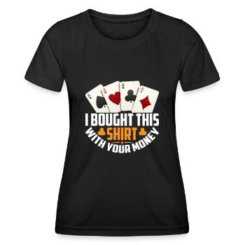 Shirt Mit Deinem Geld Gekauft Pokerspieler - Frauen Funktions-T-Shirt - Schwarz - Vorne - AI Model Female 172 light (172cm)