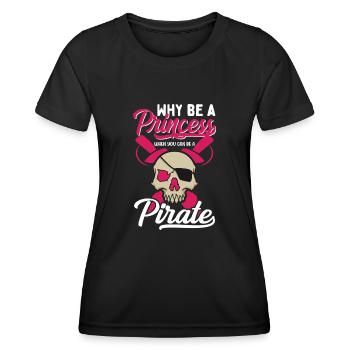 Why Be a Princess When Pirate Girl - Women's Functional T-Shirt - black - Front - AI Model Female 172 light (172cm)