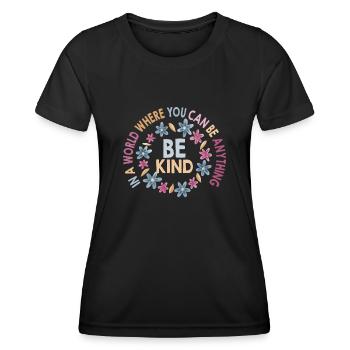 In einer Welt, in der du alles sein kannst, sei freundlich - Frauen Funktions-T-Shirt - Schwarz - Vorne - AI Model Female 172 light (172cm)