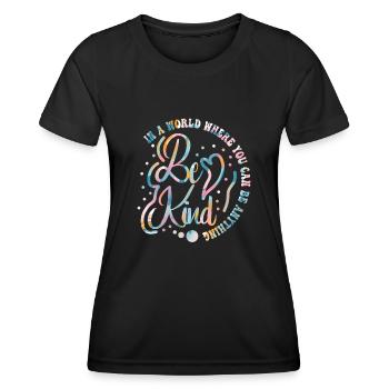 In einer Welt, in der du alles sein kannst, sei freundlich - Frauen Funktions-T-Shirt - Schwarz - Vorne - AI Model Female 172 light (172cm)