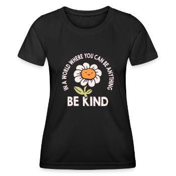 In einer Welt, in der du alles sein kannst, sei freundlich - Frauen Funktions-T-Shirt - Schwarz - Vorne - AI Model Female 172 light (172cm)