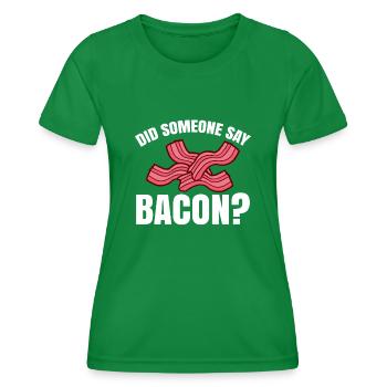 Did someone say bacon BBQ grill party bacon - Women's Functional T-Shirt - kelly green - Front - AI Model Female 172 dark (172cm)