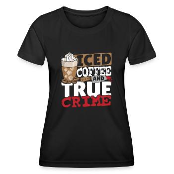 Café glacé et vrais crimes - T-shirt sport Femme - noir - Devant - AI Model Female 172 light (172cm)