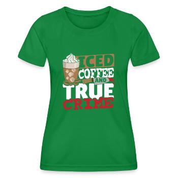 Iced Coffee And True Crime - Women's Functional T-Shirt - kelly green - Front - AI Model Female 172 dark (172cm)