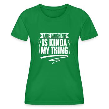 Funny Fake Laughing Is Kinda My Thing A Sociable - Women's Functional T-Shirt - kelly green - Front - AI Model Female 172 dark (172cm)