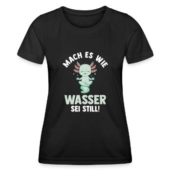 Axolotl Mach es wie Wasser sei Still - Frauen Funktions-T-Shirt - Schwarz - Vorne - AI Model Female 172 light (172cm)