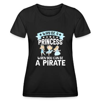 Why Be a Princess When Pirate Girl - Women's Functional T-Shirt - black - Front - AI Model Female 172 light (172cm)