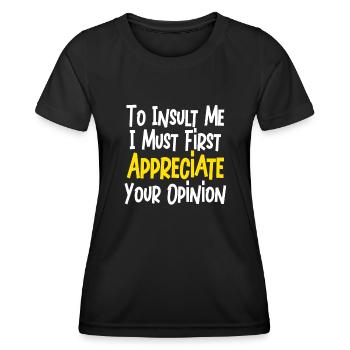 Um mich zu beleidigen, muss ich zuerst Ihre Meinung schätzen - Frauen Funktions-T-Shirt - Schwarz - Vorne - AI Model Female 172 light (172cm)