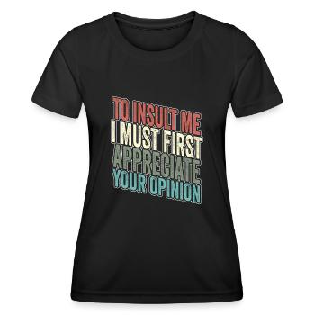 Pour m’insulter, je dois d’abord valoriser votre opinion - T-shirt sport Femme - noir - Devant - AI Model Female 172 light (172cm)