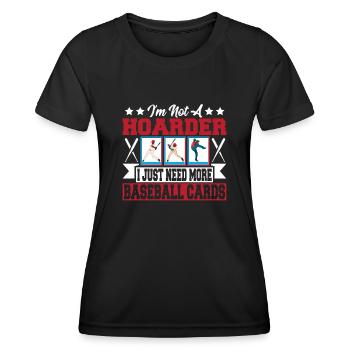 I'm Not A Hoarder I Just Need More Baseball Cards - Women's Functional T-Shirt - black - Front - AI Model Female 172 light (172cm)