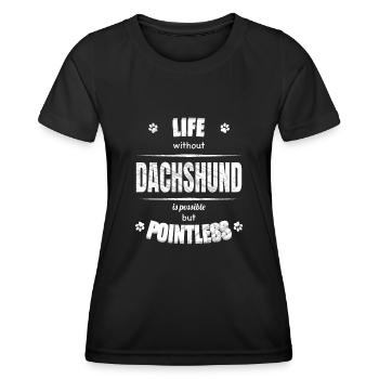 Life is possible but pointless - Dachshund - Women's Functional T-Shirt - black - Front - AI Model Female 172 light (172cm)